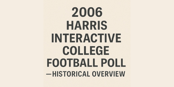 2006 Harris Interactive College Football Poll — Historical Overview